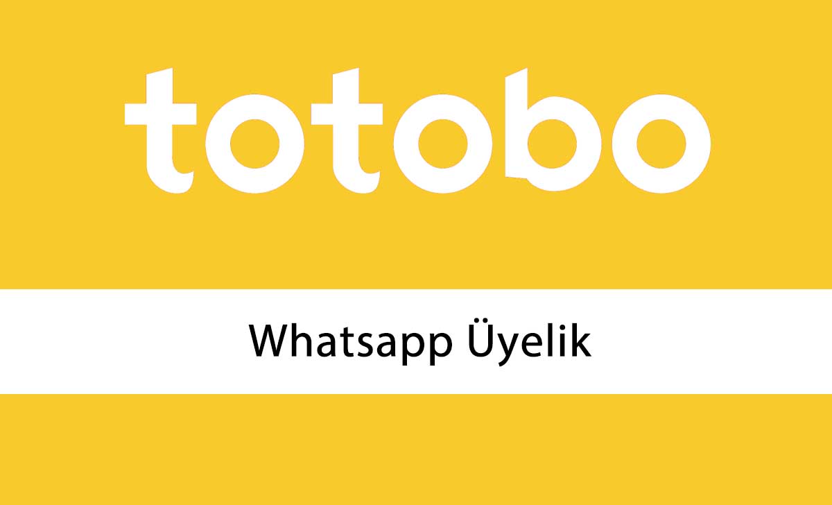 Totobo Whatsapp Üyelik
