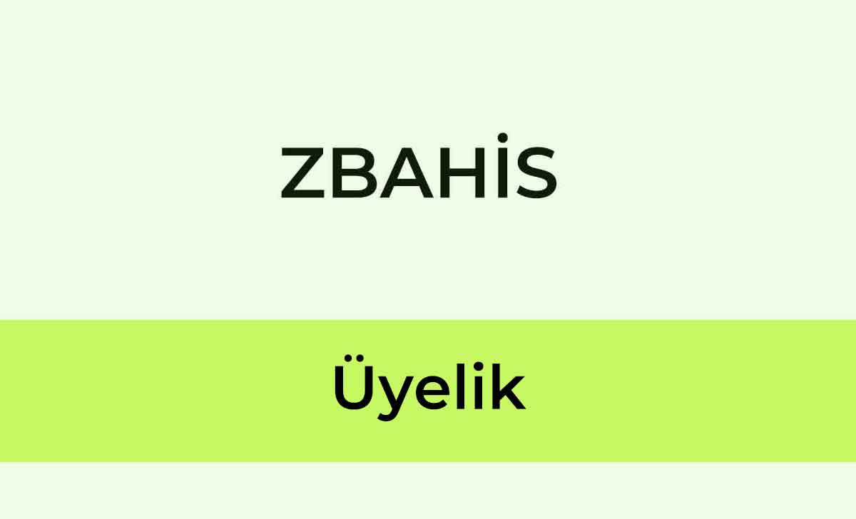 Zbahis Üyelik