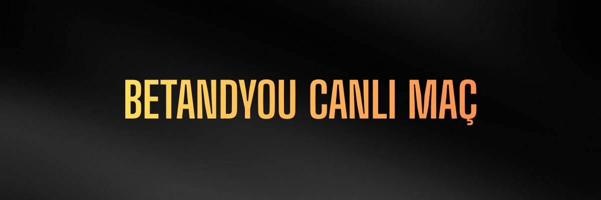 Betandyou Canlı Maç